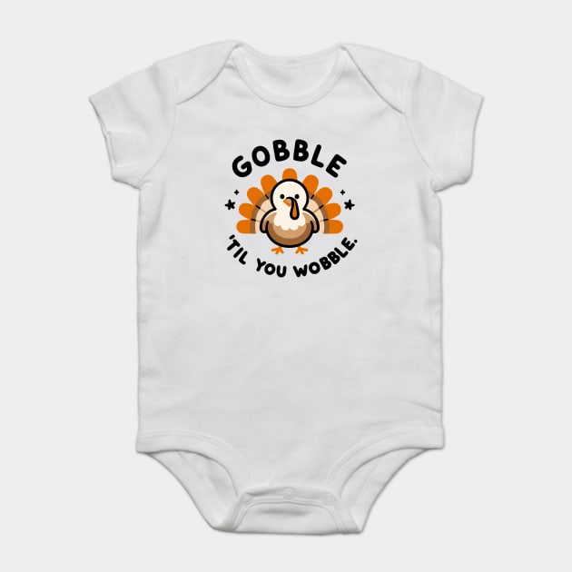 Gobble 'Til You Wobble Baby Bodysuit by Frank Ring
